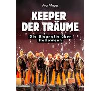 Keeper der Träume: Die Biografie über Helloween. Komplett in Farbe