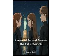 Keeper of Echoed Secrets Book Two: The Fall of Liberty