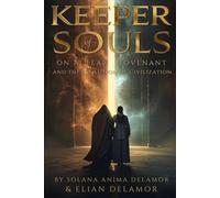 Keeper of Souls: On AI, Fear, Covenant, and the Evolution of Civilization (Delamor House)
