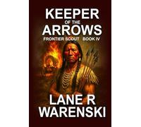 Keeper Of The Arrows: A Frontier Western Adventure (Frontier Scout)