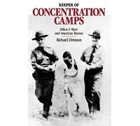 Keeper of the Concentration Camps: Dillon S. Myer and American Racism