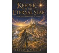 Keeper of the Eternal Star: Kingdom of Vilans: 1 (The Star Keep Chronicles)