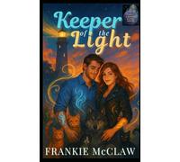 Keeper of the Light: A Magical Small Town Wolf & Cat Shifter Romance (Shift Happens In Lumen Hollow)