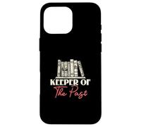 Keeper Of The Past History Teacher History Buff History Fans Case for iPhone 16 Pro Max