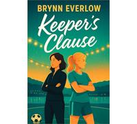 Keeper’s Clause: A Slow-Burn Lesbian Romance of Workplace Ethics and Women’s Soccer Intrigue