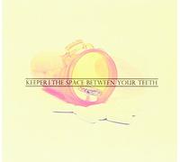 Keeper - The Space Between Your Teeth