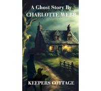 Keepers Cottage: A Ghost Story