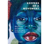 Keepers of a Movement: Black Collectors who Preserve Art, Stories, and Legacies that Define Black Life