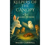Keepers Of The Canopy 1: Called To Rise