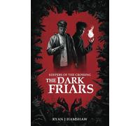 Keepers of the Crossing: The Dark Friars