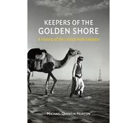 Keepers of the Golden Shore : A History of the United Arab Emirates