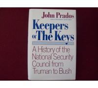 Keepers of the Keys: A History of the National Security Council from Truman to Bush