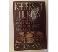 Keepers of the Keys: John Xxiii, Paul VI, and John Paul II, Three Who Changed the Church