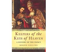 Keepers of the Keys of Heaven: A History of the Papacy