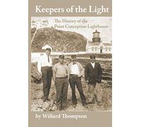 Keepers of the Light: The History of the Point Conception Lighthouse