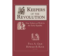 Keepers of the Revolution: New Yorkers at Work in the Early Republic (Documents in American Social History)