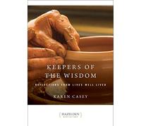 Keepers Of The Wisdom: Reflections From Lives Well Lived (Hazelden Meditations, 0)