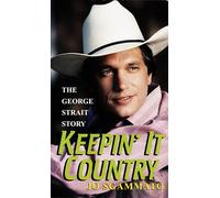 Keepin' It Country: The George Strait Story