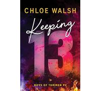 Keeping 13 (Boys of Tommen) - Paperback NEW Walsh, Chloe 26/12/2023