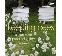 Keeping Bees: A Complete Practical Guide