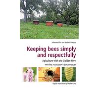 Keeping Bees Simply and Respectfully: Apiculture with the Golden Hive