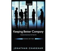 Keeping Better Company: Corporate Governance Ten Years On – Oxford University Press