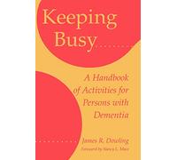 Keeping Busy: A Handbook of Activities for Persons with Dementia