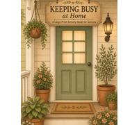 Keeping Busy at Home: A Large Print Activity Book for Seniors
