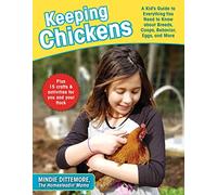 Keeping Chickens: A Kid's Guide to Everything You Need to Know about Breeds, Coops, Behavior, Eggs, and More!