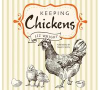 Keeping Chickens: Choosing, Nurturing & Harvests (Digging and Planting)