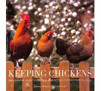 Keeping Chickens: The Essential Guide to Enjoying and Getting the Best from Chickens