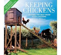 Keeping Chickens - Third Edition: Getting the Best from Your Chickens