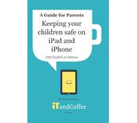 Keeping Children safe on the iPad and iPhone (iOS / iPadOS 16 Edition): Setting up Parental Controls on Apple Mobile Devices