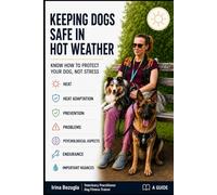 Keeping Dogs Safe in Hot Weather: The Complete Guide to Heatstroke Prevention, Exercise, Hydration, and Summer Recovery (English version)