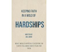 Keeping Faith in a World of Hardships: What would happen if everyone on earth followed God's plan for them.