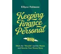 Keeping Finance Personal: Ditch the “Shoulds” and the Shame and Rewrite Your Money Story
