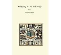 Keeping Fit All the Way (Classic Books)