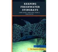 Keeping Freshwater Stingrays: Care Guide, Tank Size, Food & Tank Mates