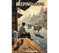 Keeping Going: Eight Times in India - and the Country That Absorbed Everything (The Travel Nerd Series)