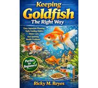 Keeping Goldfish The Right Way Easy Aquarium Planning, Daily Feeding Habits, Water Care, And Spotting Health Problems