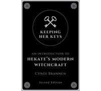 Keeping Her Keys An Introduction to Hekates Modern Witchcraft - Second Edition