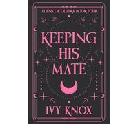Keeping His Mate: Aliens of Oluura: Book 4 (A Sci-Fi Alien Romance) (Discreet Cover) (Aliens of Oluura (Discreet Covers))