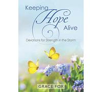 Keeping Hope Alive Devotional: Devotions for Strength in the Storm