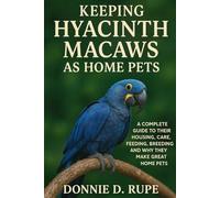 KEEPING HYACINTH MACAWS AS HOME PETS