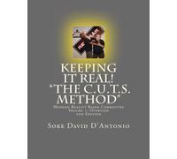 Keeping It Real! "The C.U.T.S. Method": Critical Urban Tactical Strategies Modern Reality Based Combatives Volume 1: Overview (MODERN COMBATIVES "The C.U.T.S. Mehtod")