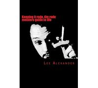 Keeping it rude, the rude meisters guide to life: keeping it rude: Volume 1