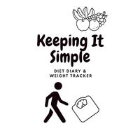 Keeping It Simple Diet Diary & Weight Loss Tracker - Suits all diets and plans