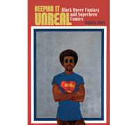 Keeping It Unreal : Black Queer Fantasy and Superhero Comics