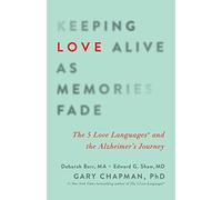 Keeping Love Alive as Memories Fade: The 5 Love Languages and the Alzheimer's Journey
