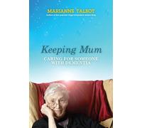 Keeping Mum: Caring for Someone with Dementia